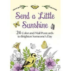 Send a Little Sunshine: 24 Color-And-Mail Postcards to Brighten Someone's Day --
